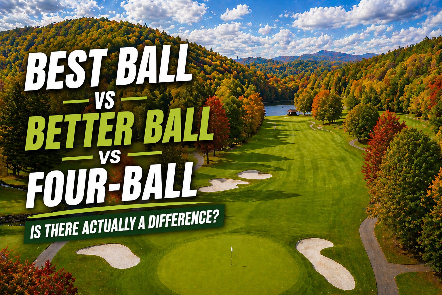 Best Ball vs. Better Ball vs. Four Ball: The Difference, Settled