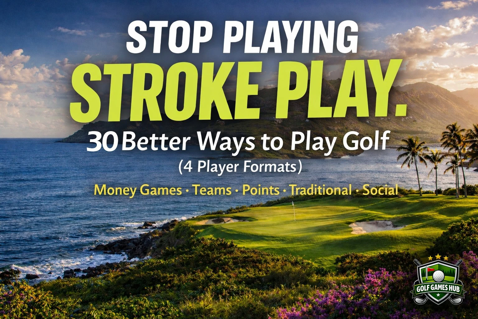 Golf Games for 4 Players: 30 Foursome Formats Every Golfer Should Know