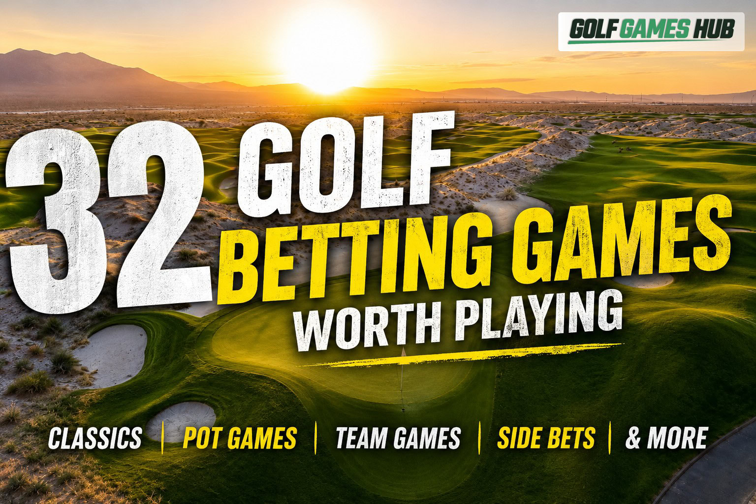 Featured image for 32 golf betting games worth playing, showing a dramatic desert golf course at sunset with text highlighting classics, pot games, team games, side bets, and more.