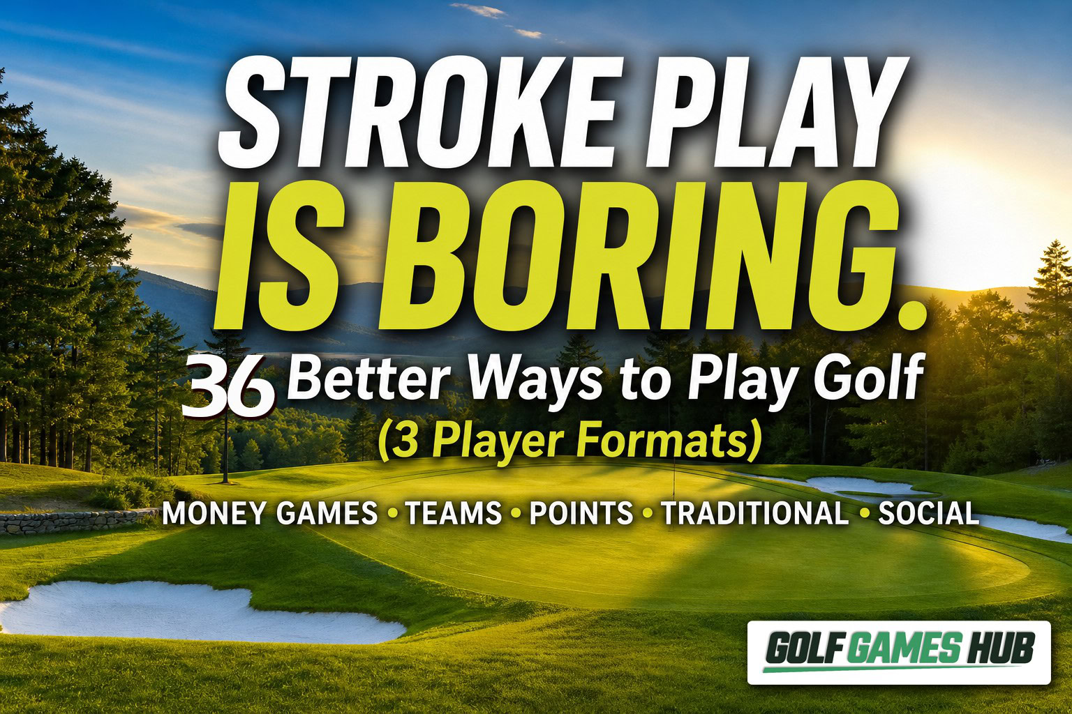 Stroke play is boring — 36 better ways to play golf in 3-player formats, including money games, teams, points, traditional, and social.