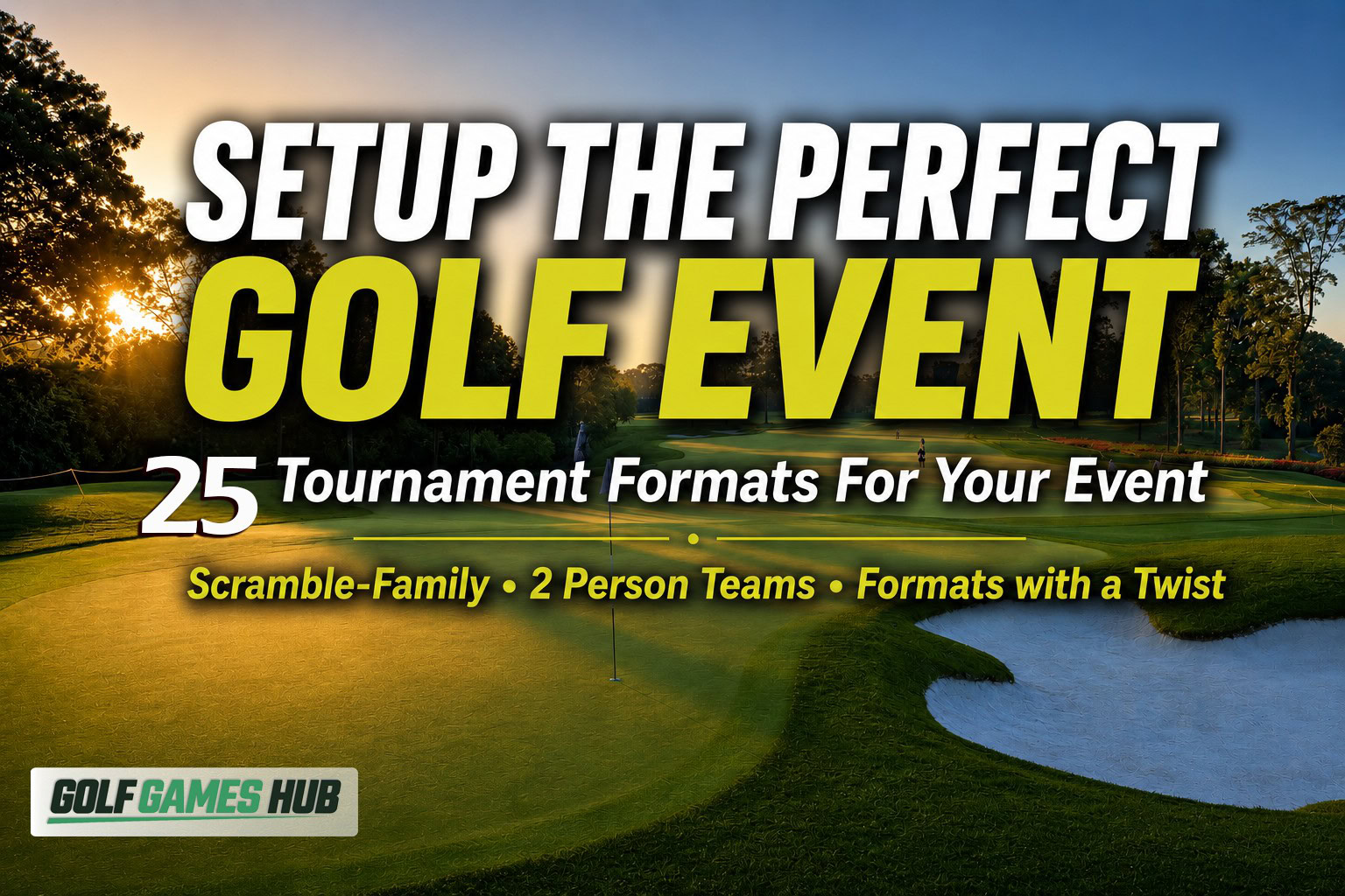 25 tournament formats for golf events, including scramble-family games, 2-person team formats, and unique tournament ideas.