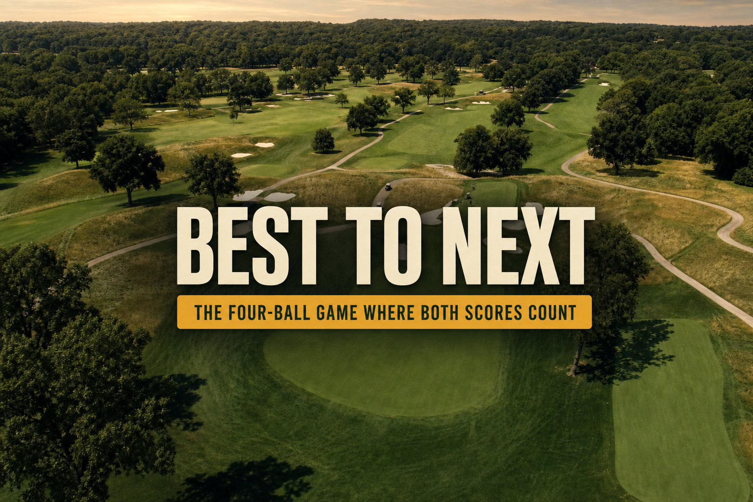 Best to Next golf game cover showing a bunkered parkland green, with the title Best to Next and the subtitle The Four-Ball Game Where Both Scores Count