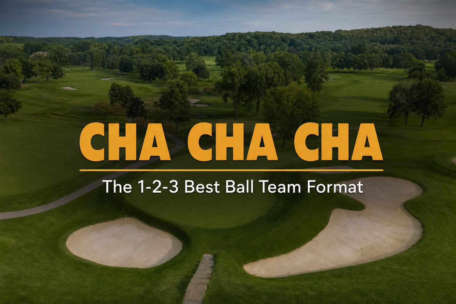 How to Play Cha Cha Cha Golf: The 1-2-3 Best Ball Team Format