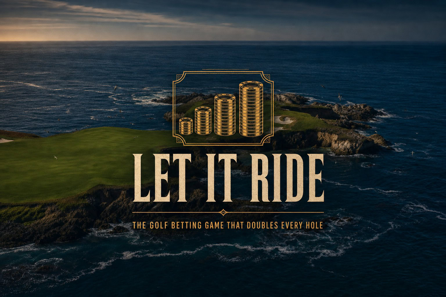 Let It Ride golf game cover with an engraved gold emblem of doubling casino chip stacks over a clifftop coastal green