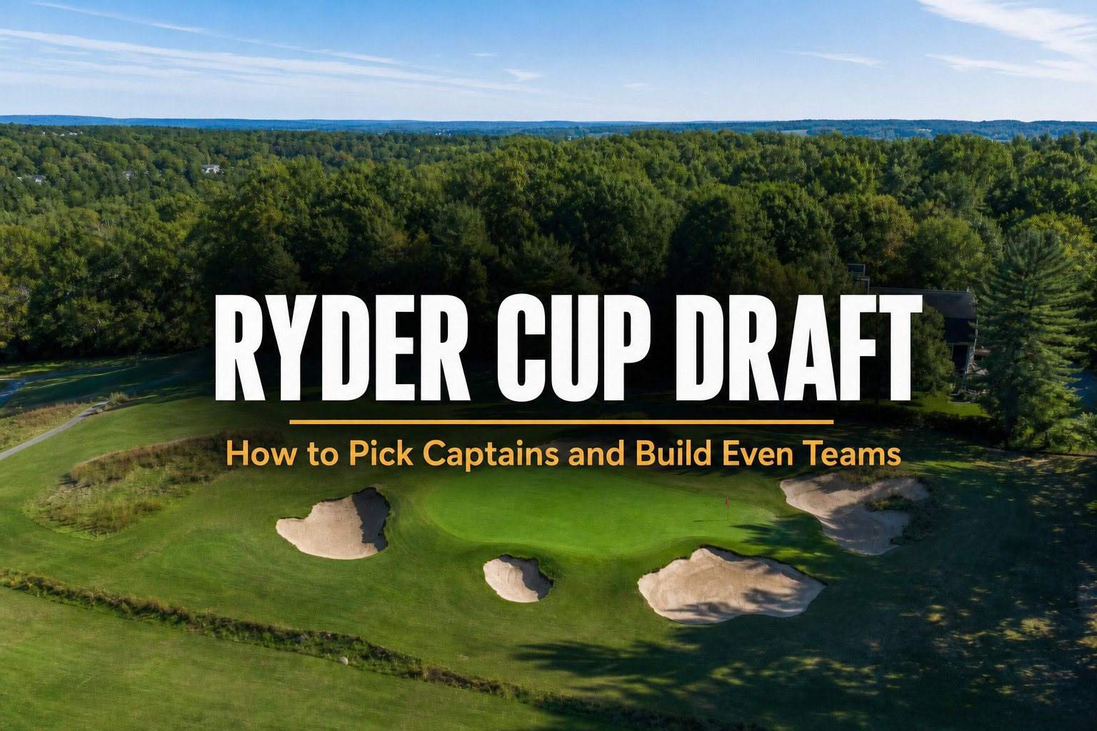 Ryder Cup Captains and the Draft: How to Build Two Balanced Teams